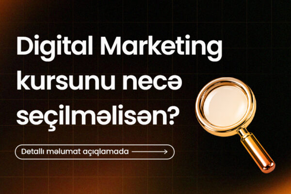 Bunu Oxumadan Digital Marketing Kursu Seçimi Etmə – Kurs Necə Seçilməlidir?