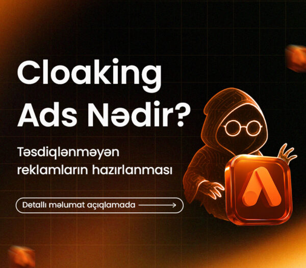 Cloaking Ads Nədir? Təsdiqlənməyən Reklamların hazırlanması.