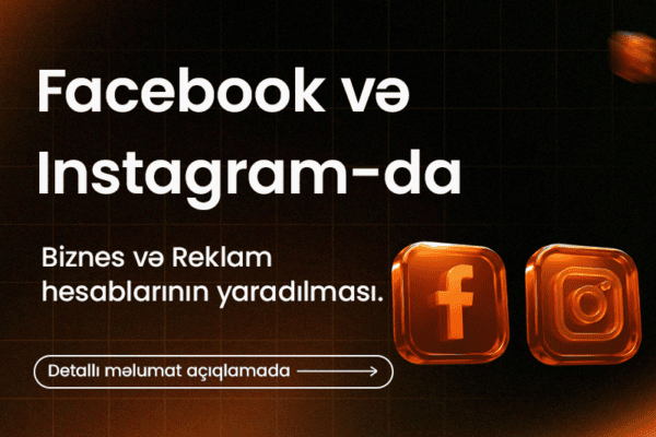 Facebook və Instagram-da Biznes və Reklam hesablarının yaradılması.