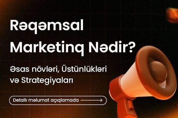 Digital Marketinq Nədir? Əsas Növləri, Üstünlükləri və Strategiyaları
