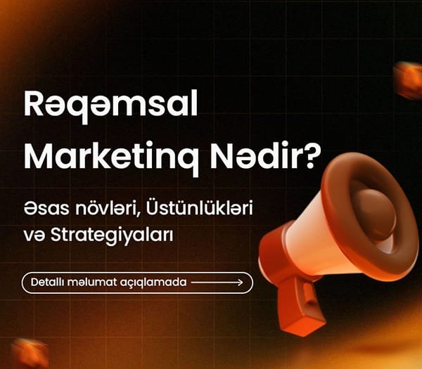Digital Marketinq Nədir? Əsas Növləri, Üstünlükləri və Strategiyaları