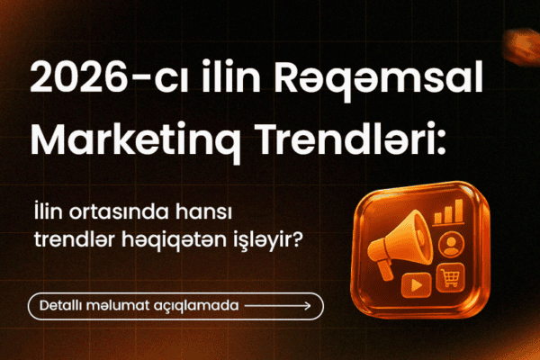 2026-cı ilin Rəqəmsal Marketinq Trendləri: İlin Ortasında Hansı Trendlər Həqiqətən İşləyir?