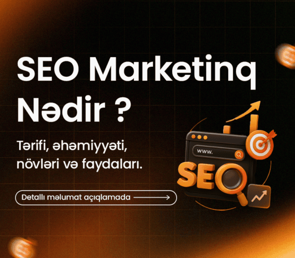 SEO Marketinq Nədir? Tərifi, Əhəmiyyəti, Növləri və Faydaları